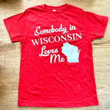 Load image into Gallery viewer, Locally Inspired - Somebody In Wisconsin Loves Me Tee
