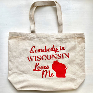 Locally Inspired - "Somebody in Wisconsin Loves Me" Tote