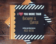 Load image into Gallery viewer, Missy Mittel Publishing - "I Love You More Than Macaroni & Cheese" Book