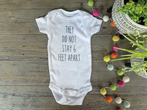 The Inspired Collective - “They Did Not Stay 6 Feet Apart" Onesie