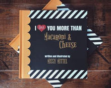 Load image into Gallery viewer, Missy Mittel Publishing - &quot;I Love You More Than Macaroni &amp; Cheese&quot; Book
