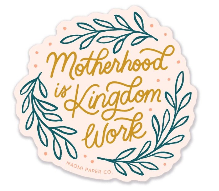 Naomi Paper Co. - Motherhood is Kindgdom Work Sticker